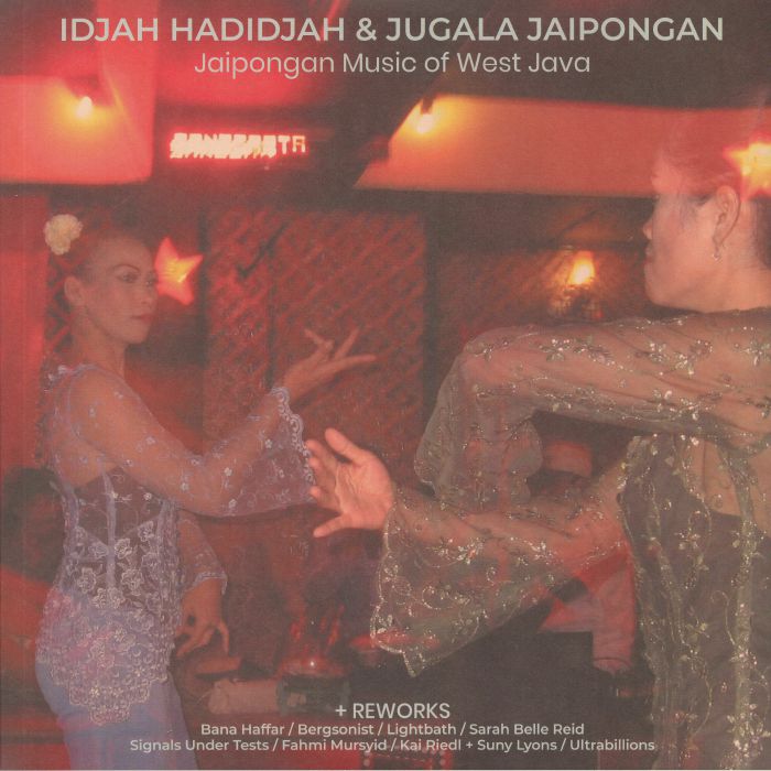 IDJAH HADIDJAH/JUGALA JAIPONGAN/VARIOUS - Jaipongan Music Of West Java & Reworks