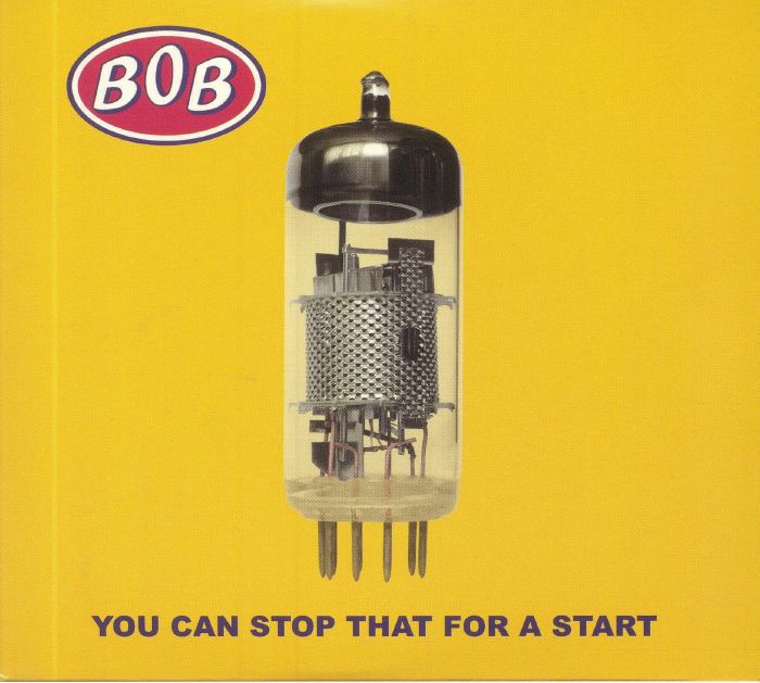 BOB - You Can Stop That For A Start