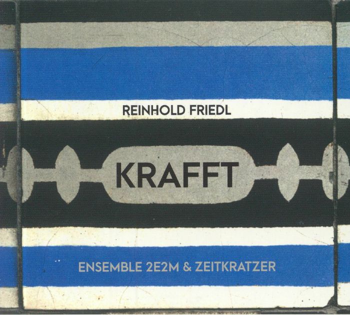 FRIEDL, Reinhold - Krafft: Ensemble 2E2M & Zeitkratzer