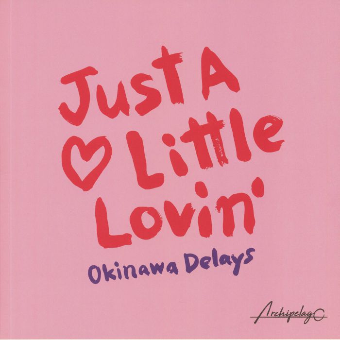 OKINAWA DELAYS - Just A Little Lovin'
