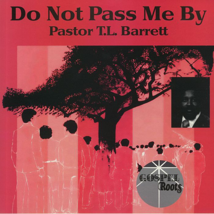 PASTOR TL BARRETT - Do Not Pass Me By