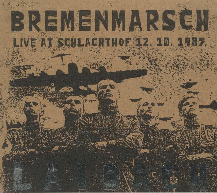 LAIBACH - Bremenmarsch: Live At Schlachthof 12/10/1987