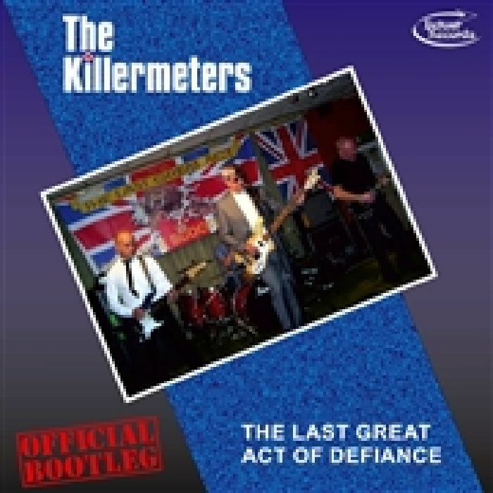 KILLERMETERS, The - The Last Great Act Of Defiance (Official Bootleg)