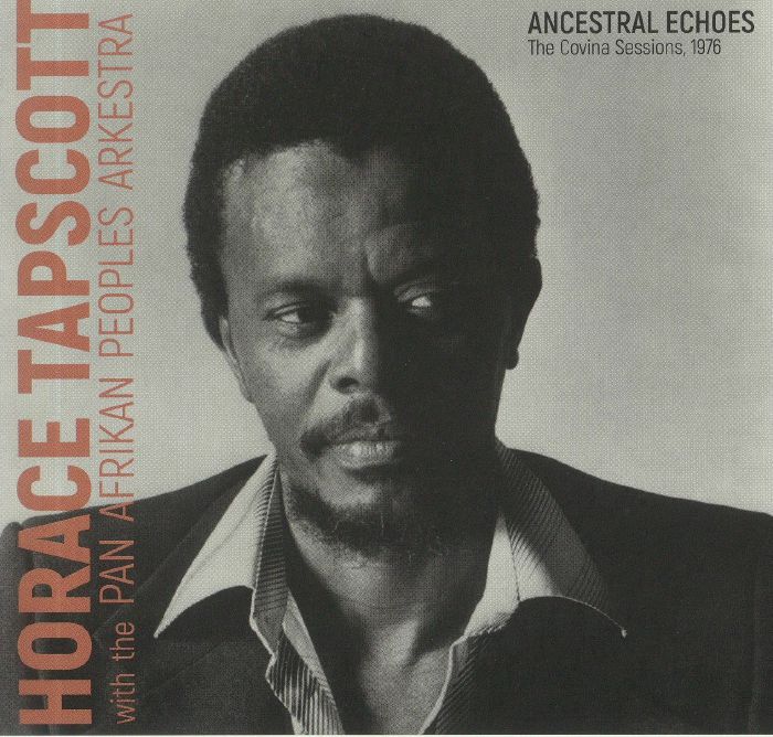 TAPSCOTT, Horace/PAN AFRIKAN PEOPLES ARKESTRA - Ancestral Echoes: The Covina Sessions 1976
