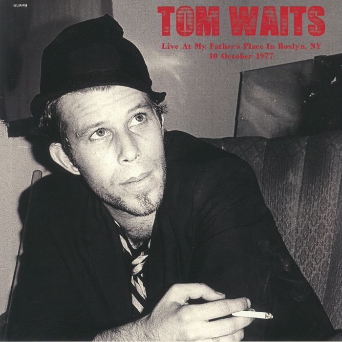 WAITS, Tom - Live At My Father's Place In Roslyn NY 10 October 1977