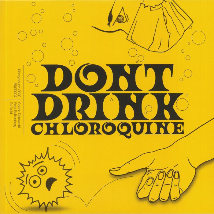 DEKOWSKI, Cedric/FELIX REIFENBERG/DJ VOID - Don't Drink Chloroquine EP