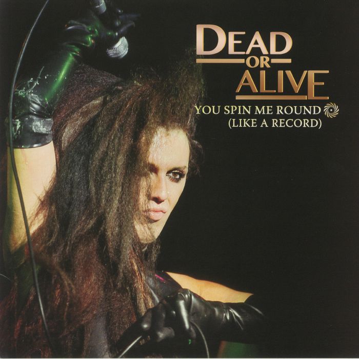 DEAD OR ALIVE - You Spin Me Round (Like A Record)