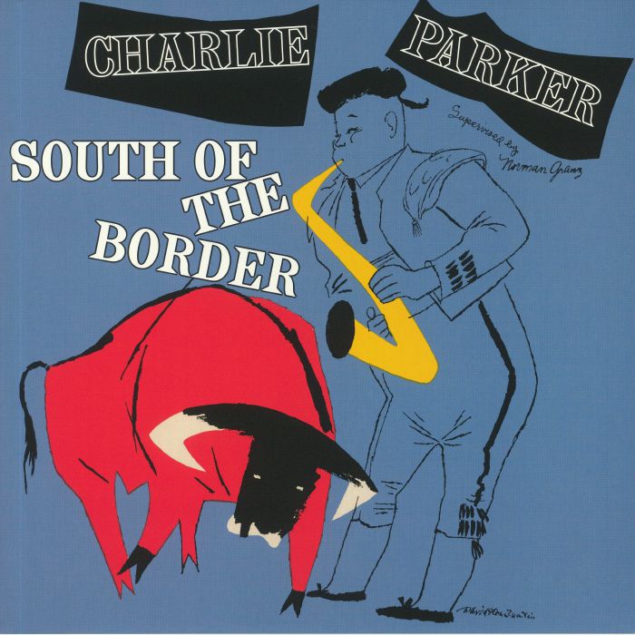 PARKER, Charlie - South Of The Border