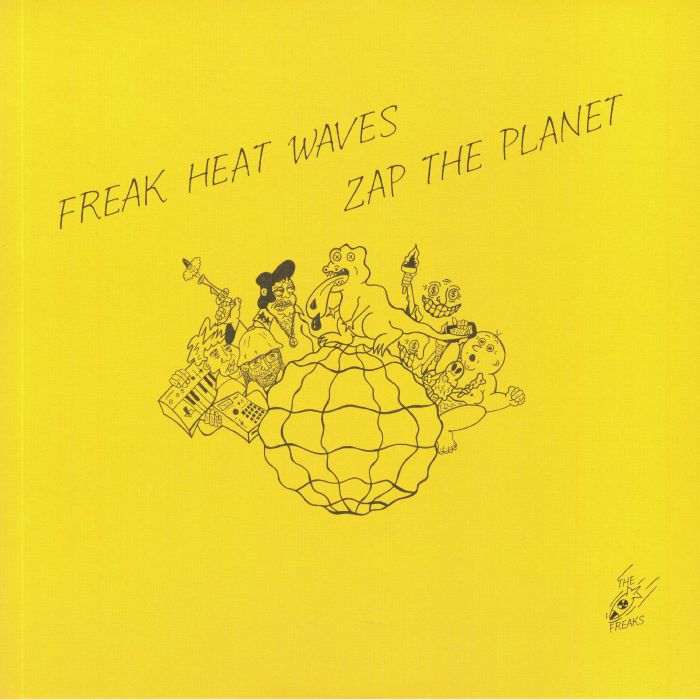 FREAK HEAT WAVES - Zap The Planet