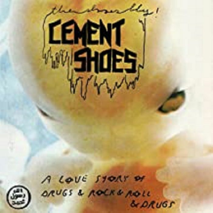 CEMENT SHOES - A Love Story Of Drugs & Rock & Roll & Drugs