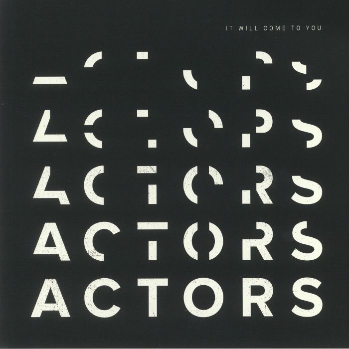 ACTORS - It Will Come To You