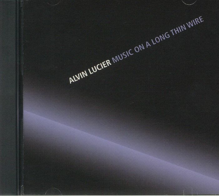 LUCIER, Alvin - Music On A Long Thin Wire