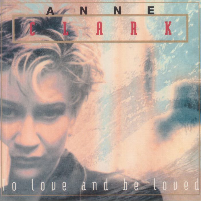 CLARK, Anne - To Love & Be Loved (reissue)