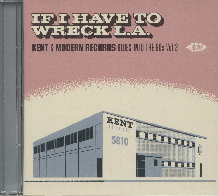 VARIOUS - If I Have To Wreck LA: Kent & Modern Records Blues Into The 60s Vol 2