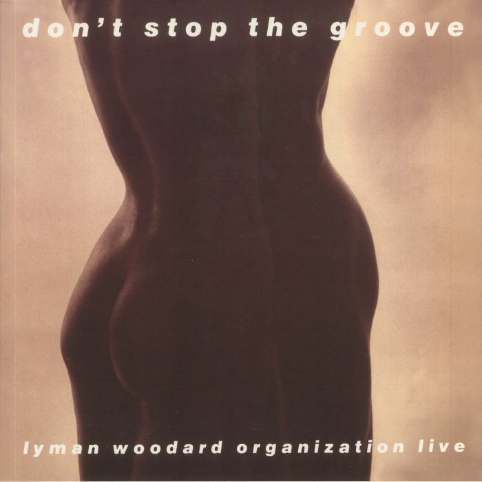 LYMAN WOODARD ORGANIZATION, The - Don't Stop The Groove (remastered)