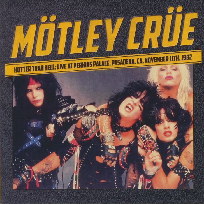 MOTLEY CRUE - Hotter Than Hell: Live At Perkins Palace Pasadena CA November 11th 1982
