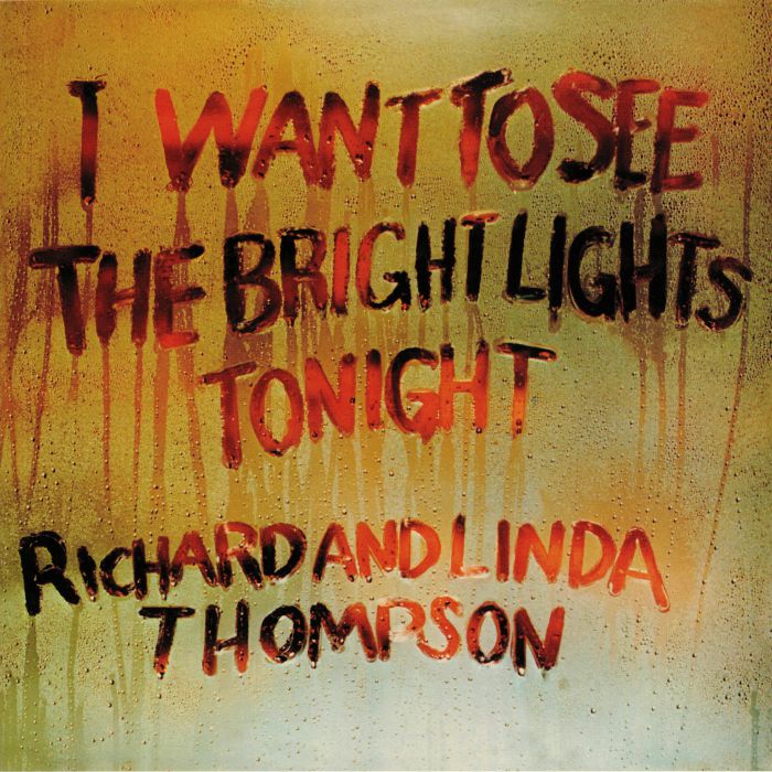 RICHARD & LINDA THOMPSON - I Want To See The Bright Lights Tonight (reissue)