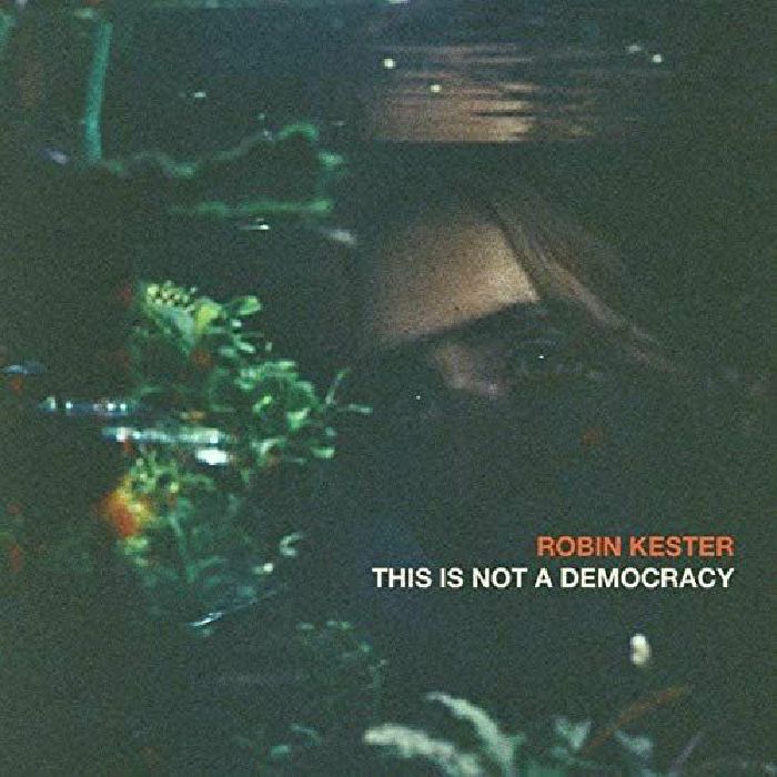 KESTER, Robin - This Is Not A Democracy