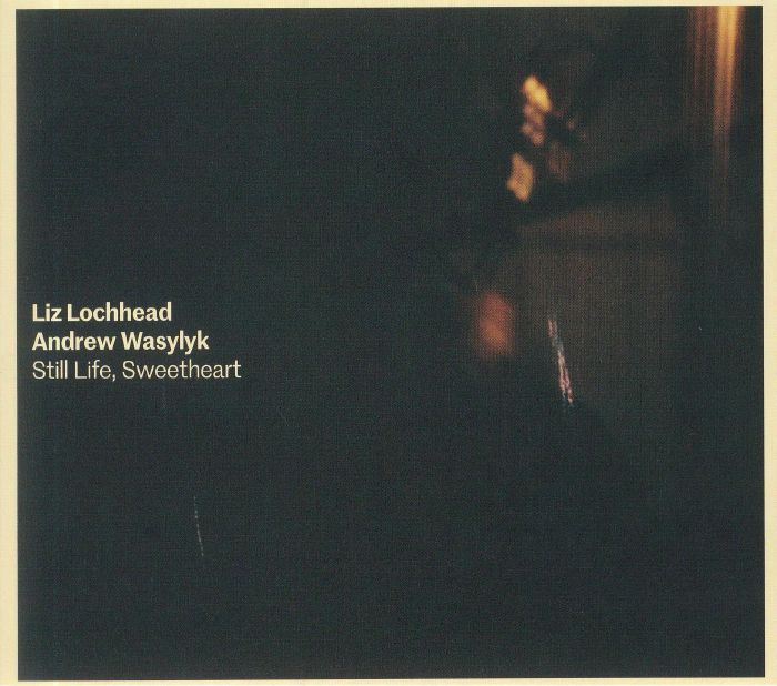 LOCHHEAD, Liz/ANDREW WASYLYK - Still Life Sweetheart