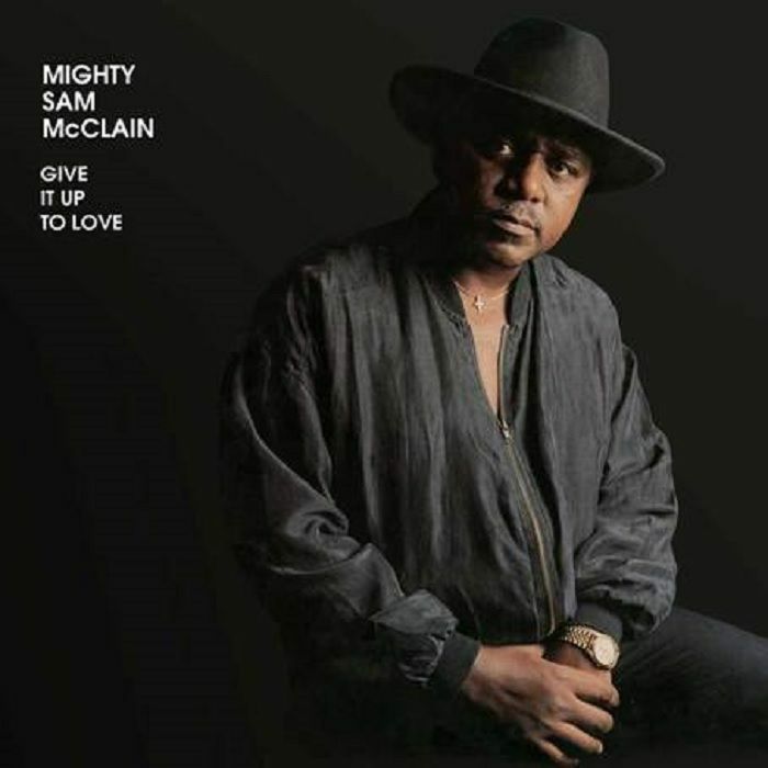 McCLAIN, Mighty Sam - Give It Up To Love