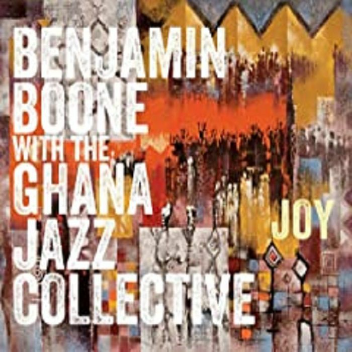 BOONE, Benjamin/THE GHANA JAZZ COLLECTIVE - Joy