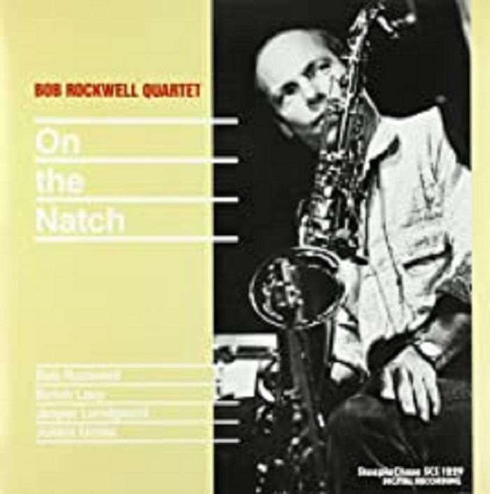 BOB ROCKWELL QUARTET - On The Natch