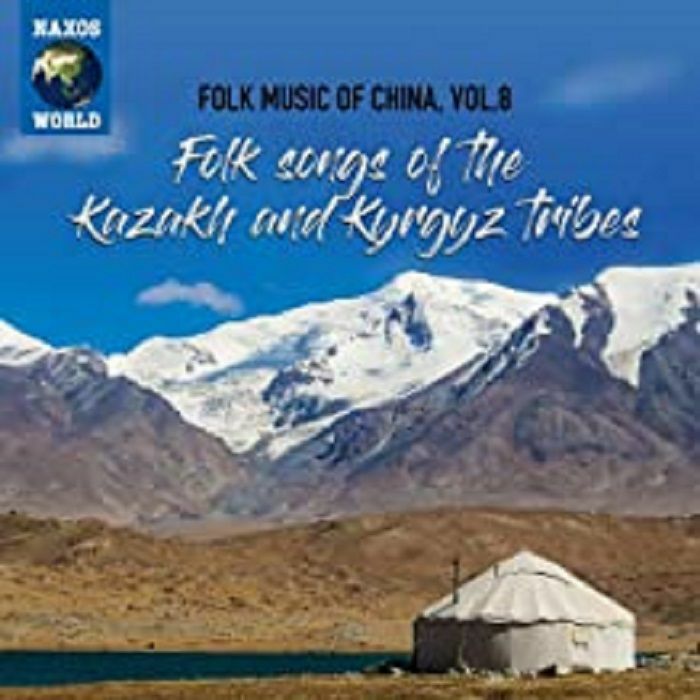 VARIOUS - Folk Songs Of The Kazakh & Kyrgyz Tribes: Folk Music Of China Vol 8