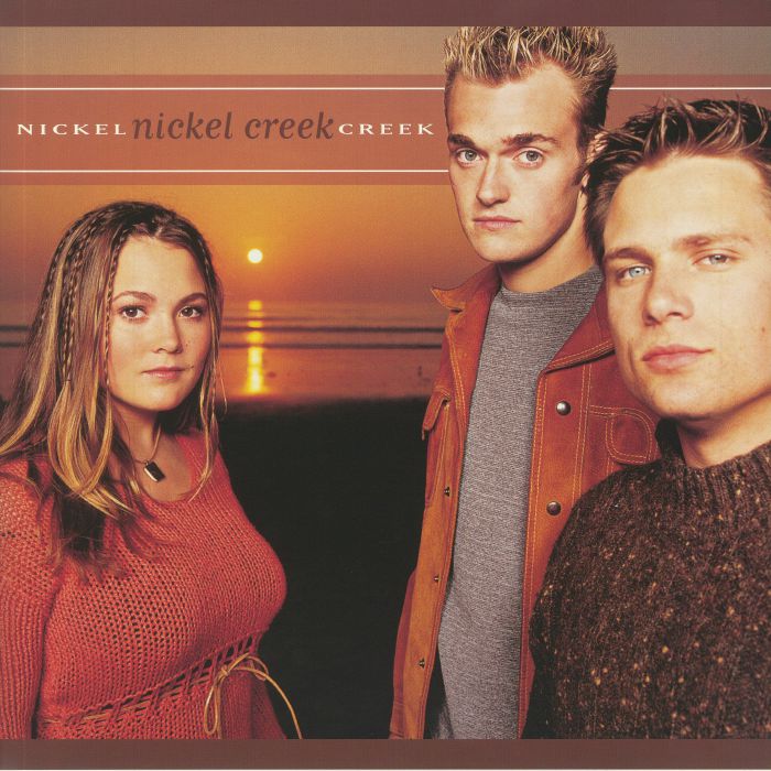 NICKEL CREEK - Nickel Creek (reissue)
