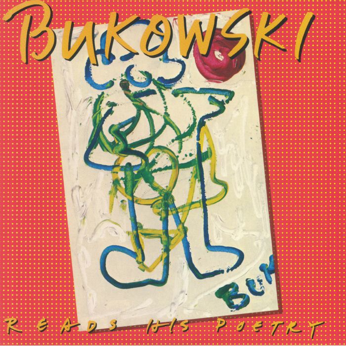 BUKOWSKI, Charles - Bukowski Reads His Poetry (100th Birthday Edition)