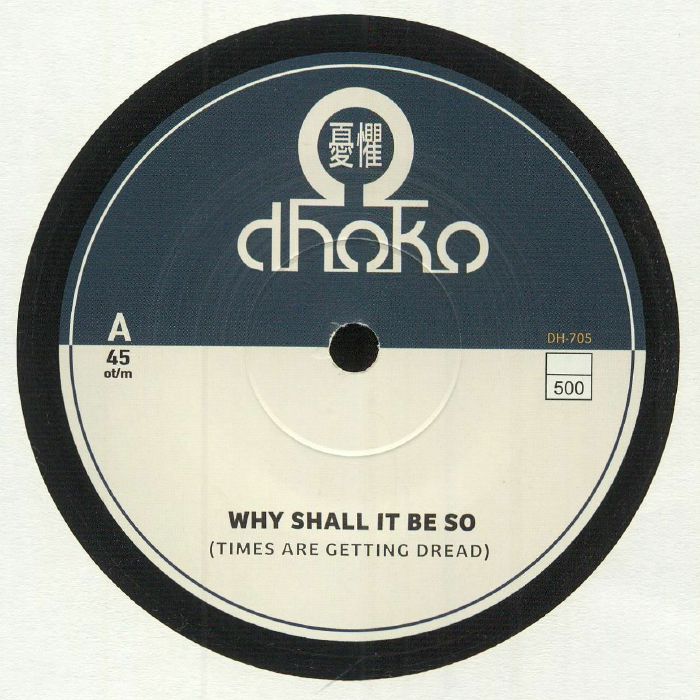 DHOKO - Why Shall It Be So (Times Are Getting Dread)