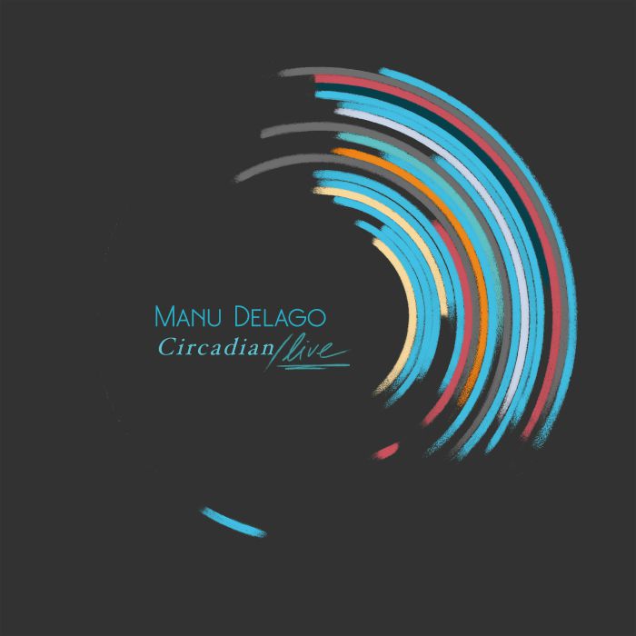 DELAGO, Manu - Circadian: Live