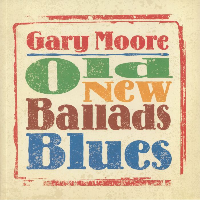 MOORE, Gary - Old New Ballads Blues