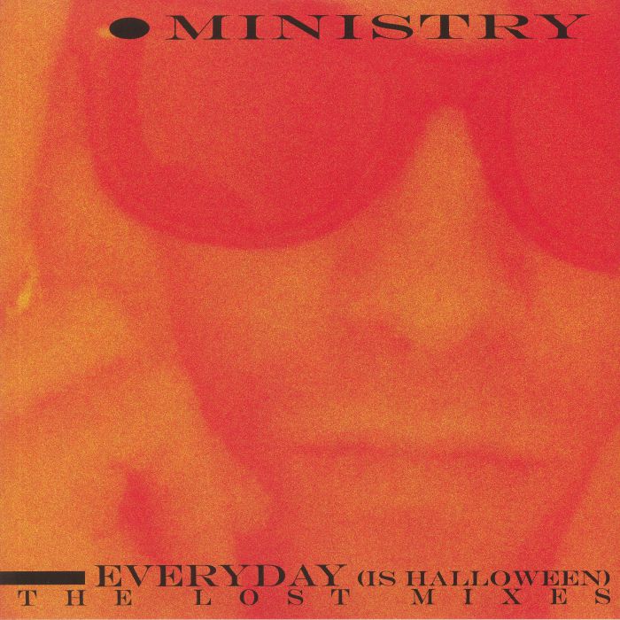 MINISTRY - Everyday (Is Halloween): The Lost Mixes