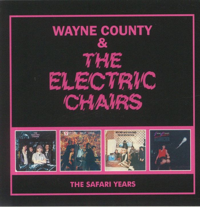 WAYNE COUNTY & THE ELECTRIC CHAIRS - The Safari Years