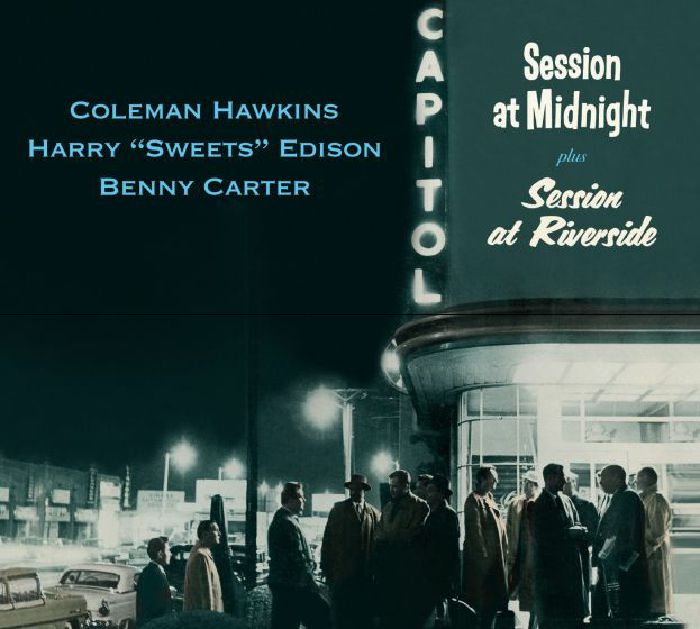 HAWKINS, Coleman/HARRY EDISON/BENNY CARTER - Session At Midnight & Session At Riverside