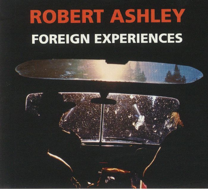 ASHLEY, Robert - Foreign Experiences