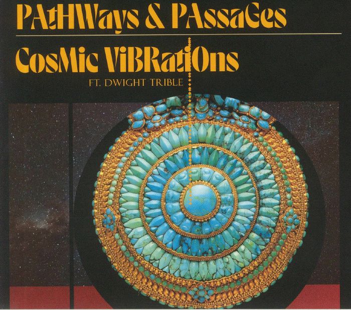 COSMIC VIBRATIONS/DWIGHT TRIBLE - Pathways & Passages