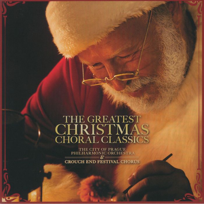 CITY OF PRAGUE PHILHARMONIC ORCHESTRA, The/CROUCH END FESTIVAL CHORUS - The Greatest Christmas Choral Classics