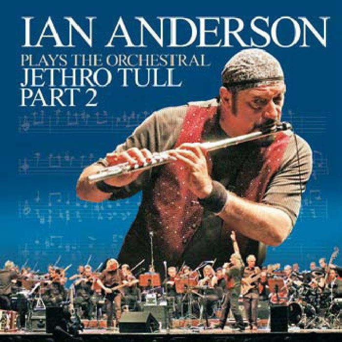 ANDERSON, Ian - Plays The Orchestral Jethro Tull Part 2