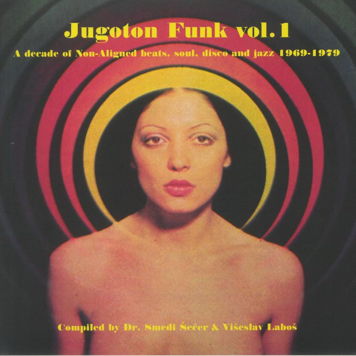 DR SMEDI SECER/VISESLAV LABOS/VARIOUS - Jugoton Funk Vol 1: A Decade Of Non Aligned Beats Soul Disco & Jazz 1969-1979