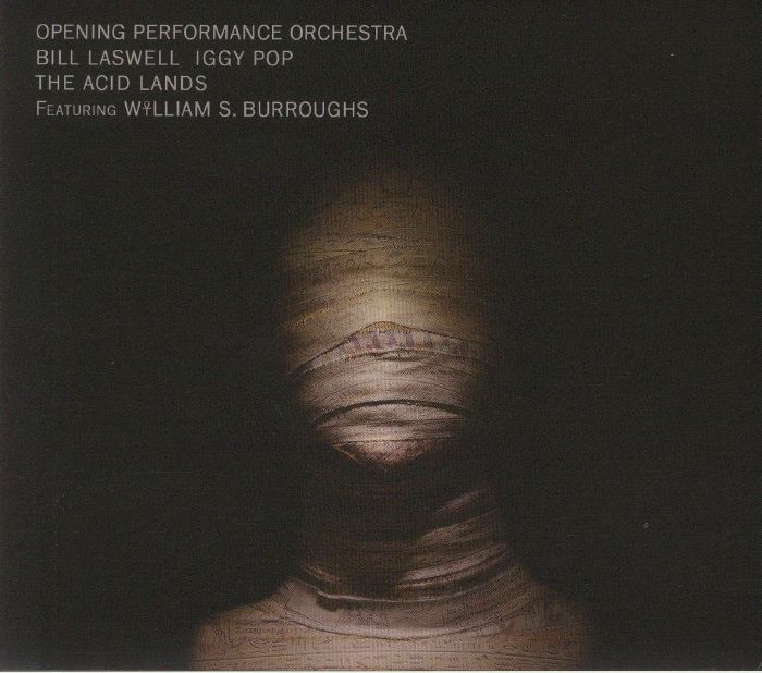 OPENING PERFORMANCE ORCHESTRA/BILL LASWELL/IGGY POP feat WILLIAM S BURROUGHS - The Acid Lands