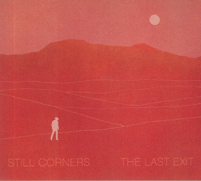 STILL CORNERS - The Last Exit