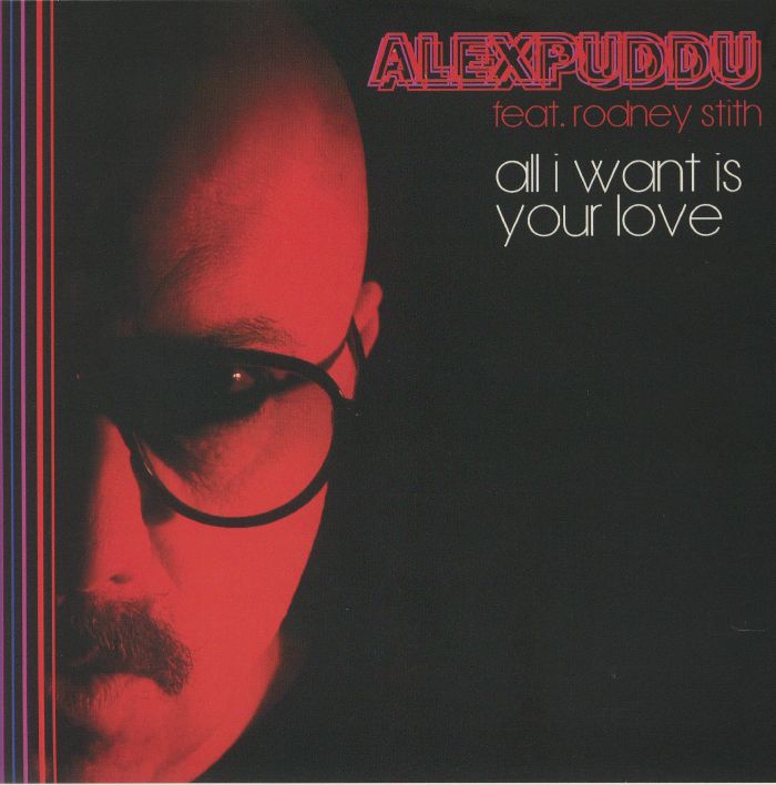 PUDDU, Alex - All I Want Is Your Love