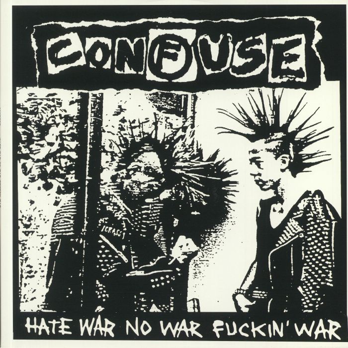 CONFUSE - Hate War No War Fuckin' War