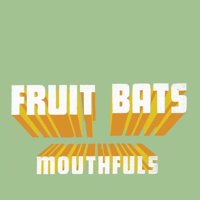 FRUIT BATS - Mouthfuls
