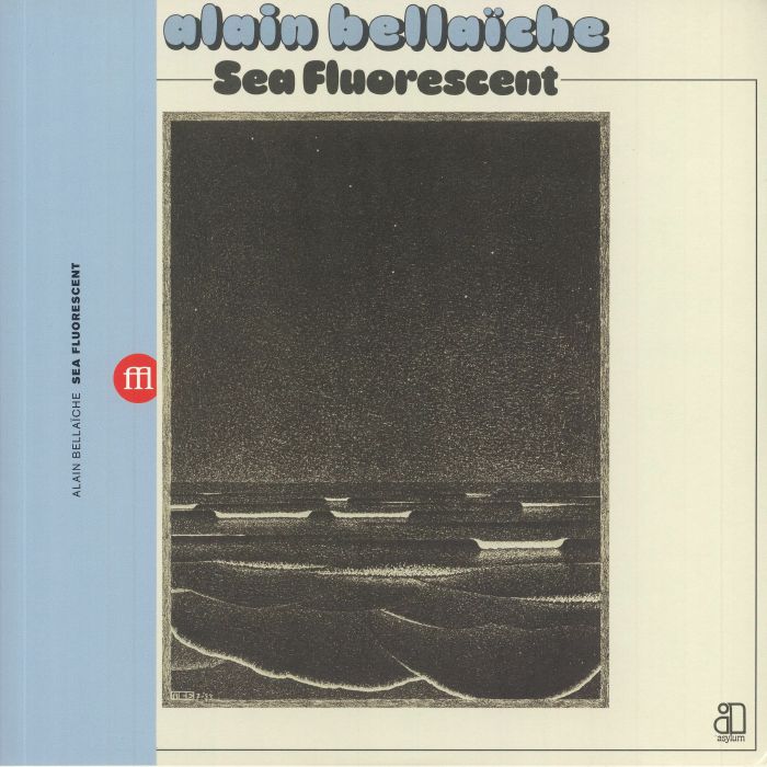 BELLAICHE, Alain - Sea Fluorescent (reissue)