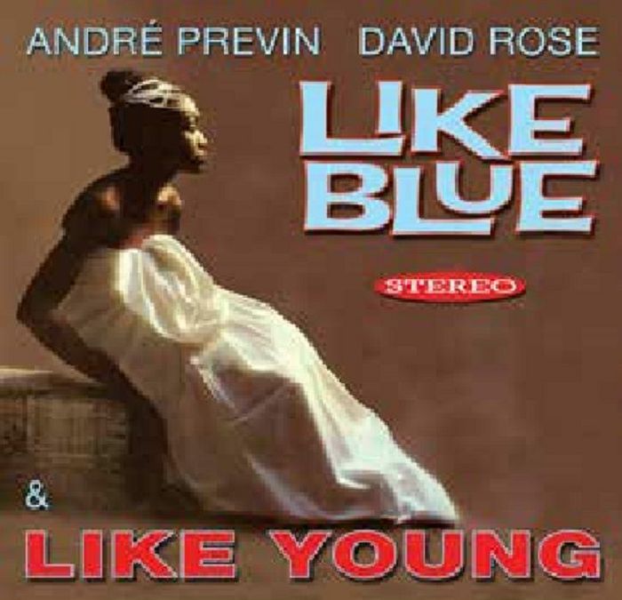 PREVIN, Andre/DAVID ROSE - Like Blue/Like Young