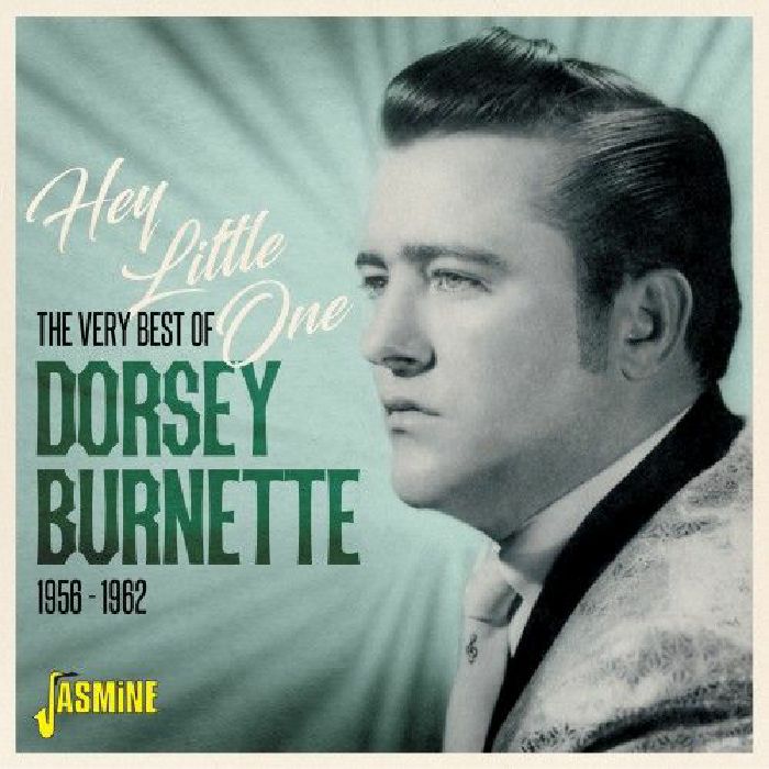 BURNETTE, Dorsey - Hey Little One: The Very Best Of Dorsey Burnette 1956-1962