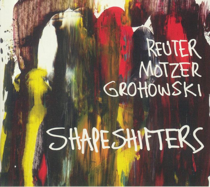 REUTER/MOTZER/GROHOWSKI - Shapeshifters