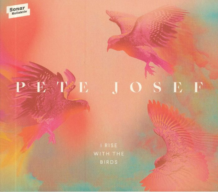 JOSEF, Pete - I Rise With The Birds